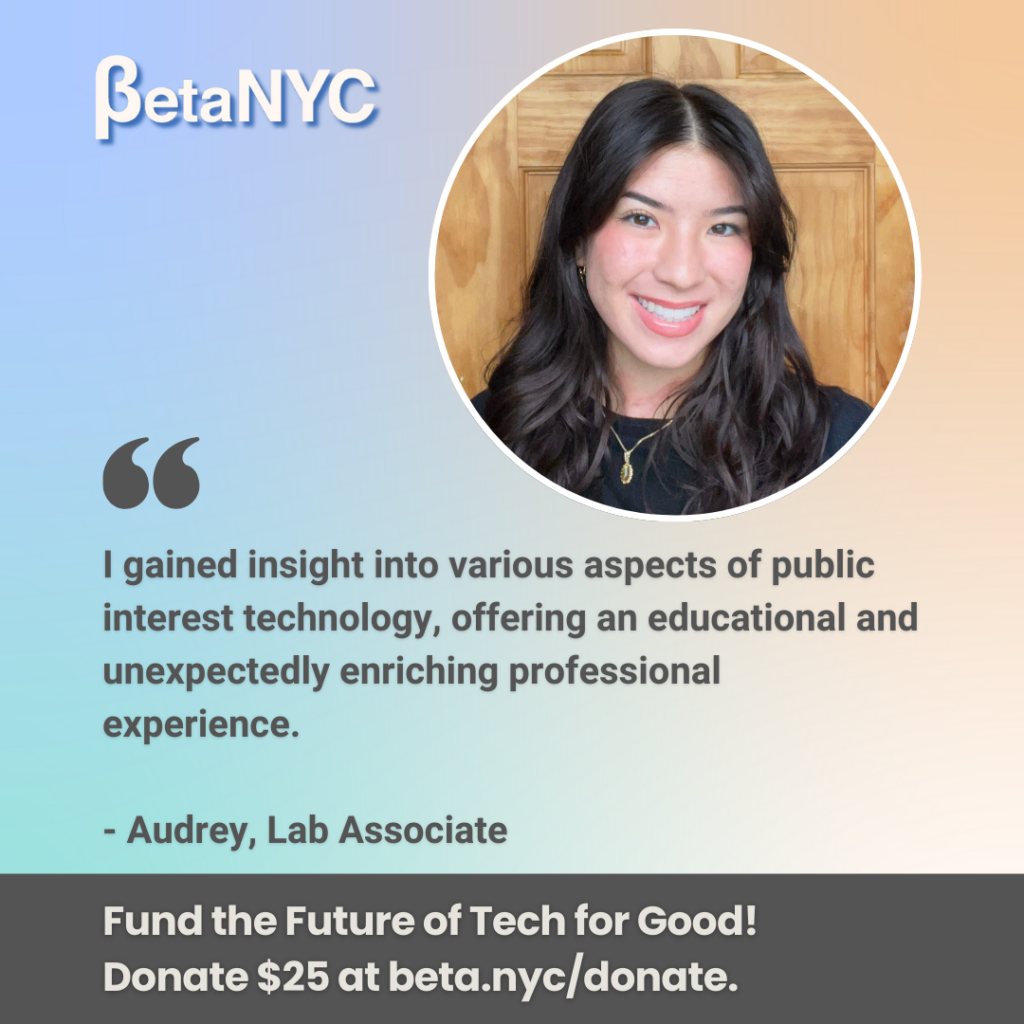 A blue, orange, and green multicolor gradient image. It contains BetaNYC's logo, Audrey's picture, and a featured quote summarizing Audrey's experience. The bottom text reads: "Fund the Future of Tech for Good! Donate $25 at beta.nyc/donate."